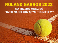 Roland Garros 2022 - kto faworytem? Zapowiedź oraz kursy bukmacherskie