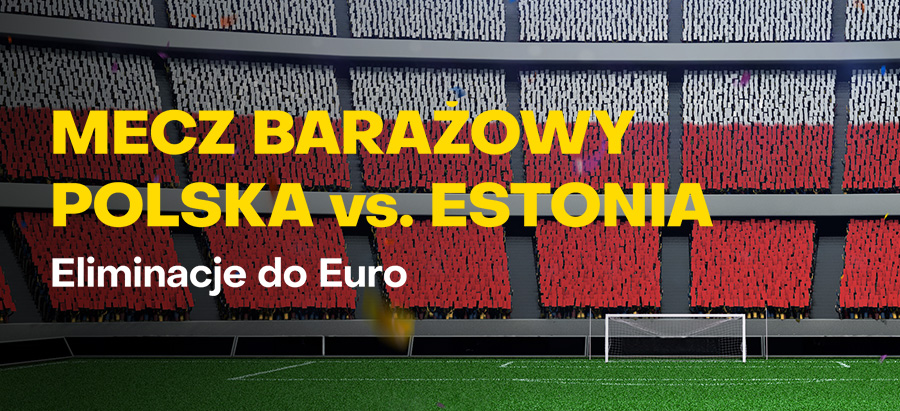 Baraże EURO 2024: Polska - Estonia